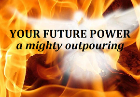Your Future Power: A Mighty Outpouring
